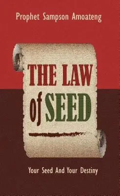 Das Gesetz der Saat: Deine Saat und dein Schicksal - The Law Of Seed: Your Seed And Your Destiny