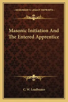 Freimaurerische Einweihung und der eingetretene Lehrling - Masonic Initiation and the Entered Apprentice