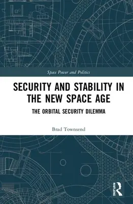 Sicherheit und Stabilität im neuen Weltraumzeitalter: Das Dilemma der orbitalen Sicherheit - Security and Stability in the New Space Age: The Orbital Security Dilemma