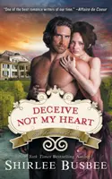 Täusche mein Herz nicht (Die Louisiana-Ladies-Reihe, Buch 1) - Deceive Not My Heart (the Louisiana Ladies Series, Book 1)