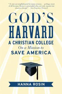 Gottes Harvard: Ein christliches College auf der Mission, Amerika zu retten - God's Harvard: A Christian College on a Mission to Save America