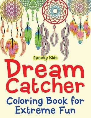 Traumfänger-Malbuch für extremen Spaß - Dream Catcher Coloring Book for Extreme Fun