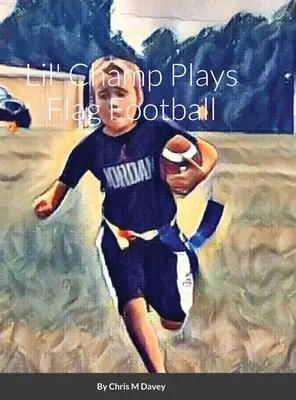 Lil' Champ spielt Flag Football - Lil' Champ Plays Flag Football