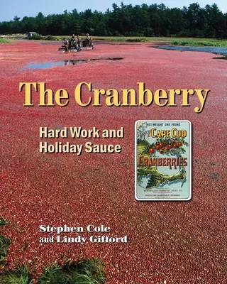 Die Cranberry: Harte Arbeit und Feiertagssoße - The Cranberry: Hard Work and Holiday Sauce