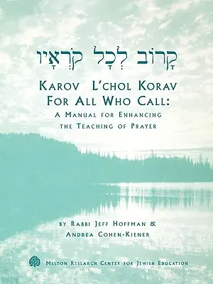 Karov L'Chol Korav, für alle, die rufen: Ein Handbuch zur Verbesserung des Gebetsunterrichts - Karov L'Chol Korav, for All Who Call: A Manual for Enhancing the Teaching of Prayer