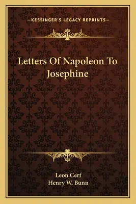 Briefe von Napoleon an Josephine - Letters Of Napoleon To Josephine