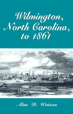 Wilmington, North Carolina, bis 1861 - Wilmington, North Carolina, to 1861