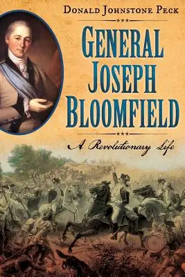 General Joseph Bloomfield - ein revolutionäres Leben - General Joseph Bloomfield - A Revolutionary Life