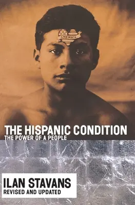 Der hispanische Zustand: Die Macht eines Volkes - The Hispanic Condition: The Power of a People