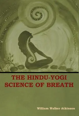 Die Hindu-Yogi-Wissenschaft des Atems - The Hindu-Yogi Science of Breath
