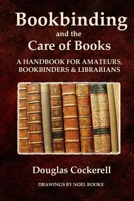 Buchbinderei und Pflege der Bücher: Ein Handbuch für Amateure, Buchbinder und Bibliothekare - Bookbinding and the Care of Books: A Handbook for Amateurs, Bookbinders and Librarians