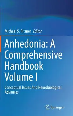 Anhedonie: Ein umfassendes Handbuch, Band I: Konzeptuelle Fragen und neurobiologische Fortschritte - Anhedonia: A Comprehensive Handbook Volume I: Conceptual Issues and Neurobiological Advances