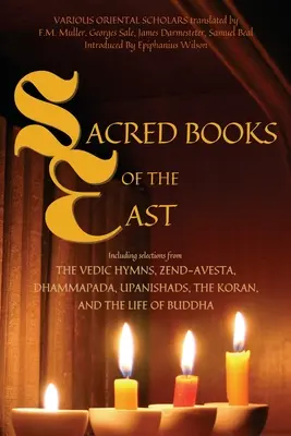 Heilige Bücher des Ostens: Mit Auszügen aus den vedischen Hymnen, dem Zend-Avesta, dem Dhammapada, den Upanishaden, dem Koran und dem Leben des Buddha (Ann - Sacred Books of the East: Including selections from the Vedic Hymns, Zend-Avesta, Dhammapada, Upanishads, the Koran, and the Life of Buddha (Ann