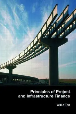 Grundlagen der Projekt- und Infrastrukturfinanzierung - Principles of Project and Infrastructure Finance