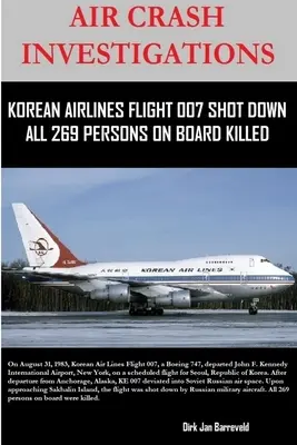 Ermittlungen zum Flugzeugabsturz - Korean Air Lines Flug 007 abgeschossen - alle 269 Personen an Bord getötet - Air Crash Investigations - Korean Air Lines Flight 007 Shot Down - All 269 Persons on Board Killed