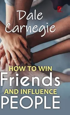 Wie Sie Freunde gewinnen und Menschen beeinflussen - How to win friends and influence people