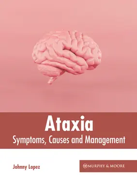 Ataxie: Symptome, Ursachen und Behandlung - Ataxia: Symptoms, Causes and Management