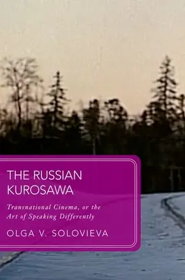 Der russische Kurosawa: Transnationales Kino, oder die Kunst, anders zu sprechen - The Russian Kurosawa: Transnational Cinema, or the Art of Speaking Differently