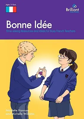 Bonne Id E: Zeitsparende Ressourcen und Ideen für vielbeschäftigte FranzösischlehrerInnen - Bonne Id E: Time-Saving Resources and Ideas for Busy French Teachers
