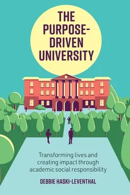 Die zielgerichtete Universität: Leben verändern und Wirkung erzielen durch Hochschulbildung / von Debbie Haski-Leventhal - The Purpose-Driven University: Transforming Lives and Creating Impact Through Higher Education / By Debbie Haski-Leventhal