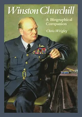 Winston Churchill: Ein biographischer Wegbegleiter - Winston Churchill: A Biographical Companion