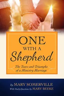 Eins mit einem Hirten: Die Tränen und Triumphe einer Pastoren-Ehe - One with a Shepherd: The Tears and Triumphs of a Ministry Marriage