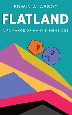 Flatland: Eine Romanze in vielen Dimensionen (Von einem Quadrat) - Flatland: A Romance of Many Dimensions (By a Square)