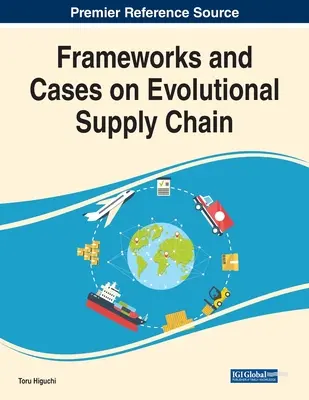 Rahmenwerke und Fallbeispiele zur evolutionären Lieferkette - Frameworks and Cases on Evolutional Supply Chain