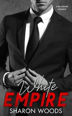 White Empire: Eine Milliardärs-Romanze - White Empire: A Billionaire Romance