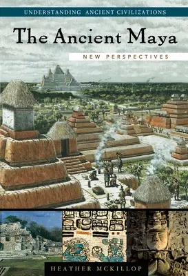 Die alten Maya: Neue Perspektiven - The Ancient Maya: New Perspectives