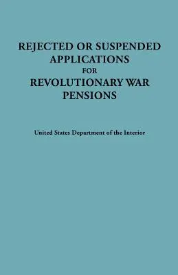 Abgelehnte oder ausgesetzte Anträge auf Revolutionskriegsrenten - Rejected or Suspended Applications for Revolutionary War Pensions