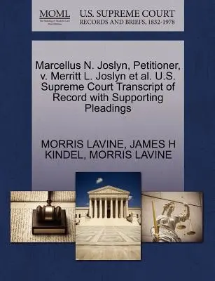Marcellus N. Joslyn, Antragsteller, gegen Merritt L. Joslyn et al. U.S. Supreme Court Transcript of Record with Supporting Pleadings - Marcellus N. Joslyn, Petitioner, V. Merritt L. Joslyn et al. U.S. Supreme Court Transcript of Record with Supporting Pleadings