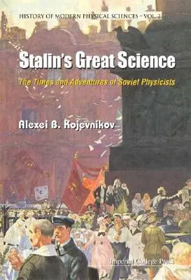 Stalins große Wissenschaft: Die Zeiten und Abenteuer sowjetischer Physiker - Stalin's Great Science: The Times and Adventures of Soviet Physicists