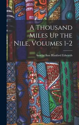 Tausend Meilen den Nil hinauf, Bände 1-2 - A Thousand Miles Up the Nile, Volumes 1-2