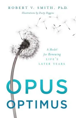 Opus Optimus: Ein Modell für die Erneuerung des Lebens in den späteren Jahren - Opus Optimus: A Model for Renewing Life's Later Years