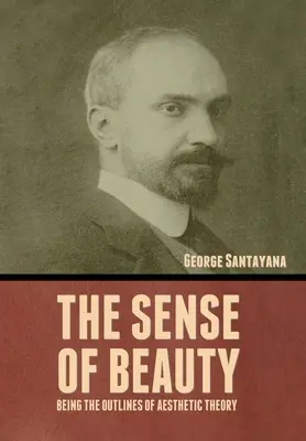 Der Sinn für das Schöne: Umrisse einer ästhetischen Theorie - The Sense of Beauty: Being the Outlines of Aesthetic Theory