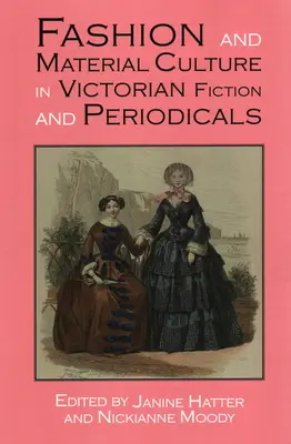 Mode und materielle Kultur in der viktorianischen Belletristik und in Zeitschriften - Fashion and Material Culture in Victorian Fiction and Periodicals