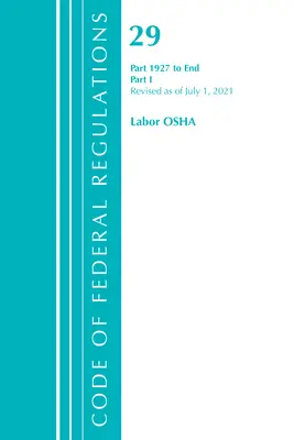 Code of Federal Regulations, Title 29 Labor/OSHA 1927-End, revidiert ab 1. Juli 2022: Part 1 (Office of the Federal Register (U S )) - Code of Federal Regulations, Title 29 Labor/OSHA 1927-End, Revised as of July 1, 2022: Part 1 (Office of the Federal Register (U S ))