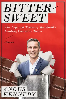 Bittersüß: Ein Memoir: Das Leben und die Zeiten des weltbesten Schokoladenverkosters - Bittersweet: A Memoir: The Life and Times of the World's Leading Chocolate Taster