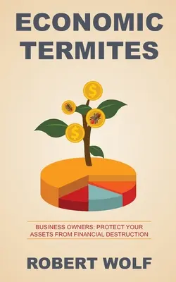 Wirtschaftliche Termiten: Schützen Sie Ihr Vermögen vor finanzieller Zerstörung - Economic Termites: Protect Your Assets from Financial Destruction