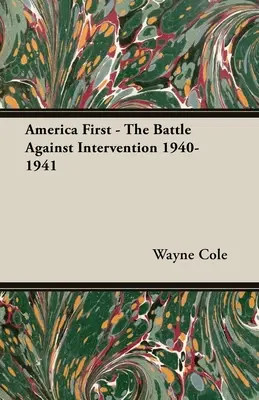 Amerika zuerst - Der Kampf gegen die Intervention 1940-1941 - America First - The Battle Against Intervention 1940-1941