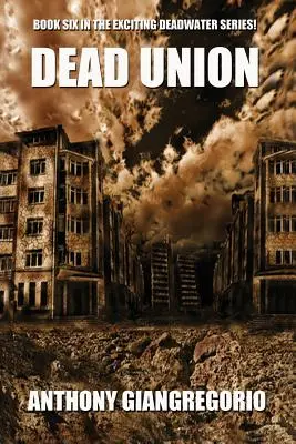 Dead Union (Deadwater-Serie: Buch 6) - Dead Union ( Deadwater series: Book 6)