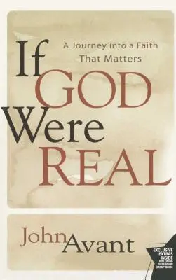 Wenn Gott real wäre: Eine Reise in einen Glauben, der zählt - If God Were Real: A Journey Into a Faith That Matters