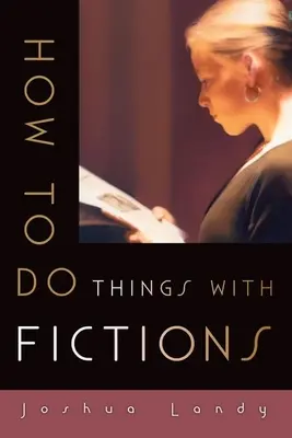 Wie man Dinge mit Fiktionen macht - How to Do Things with Fictions