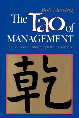 Das Tao des Managements: Eine uralte Studie für Manager des neuen Zeitalters - The Tao of Management: An Age Old Study for New Age Managers