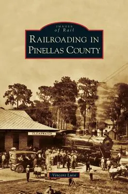 Eisenbahnen in Pinellas County - Railroading in Pinellas County