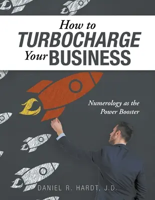 Wie Sie Ihr Unternehmen aufladen können: Numerologie als Kraftverstärker - How to Turbocharge Your Business: Numerology As the Power Booster