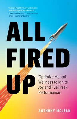 All Fired Up: Optimieren Sie Ihr mentales Wohlbefinden, um Freude zu entfachen und Spitzenleistungen zu erbringen - All Fired Up: Optimize Mental Wellness to Ignite Joy and Fuel Peak Performance
