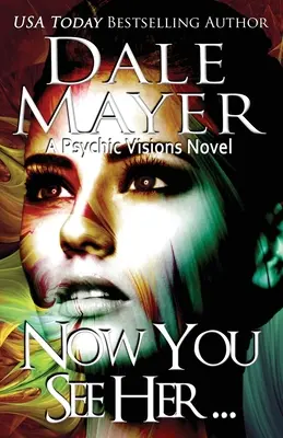 Jetzt siehst du sie...: Ein Roman übersinnlicher Visionen - Now You See Her...: A Psychic Visions Novel