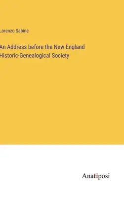 Eine Ansprache vor der New England Historic-Genealogical Society - An Address before the New England Historic-Genealogical Society